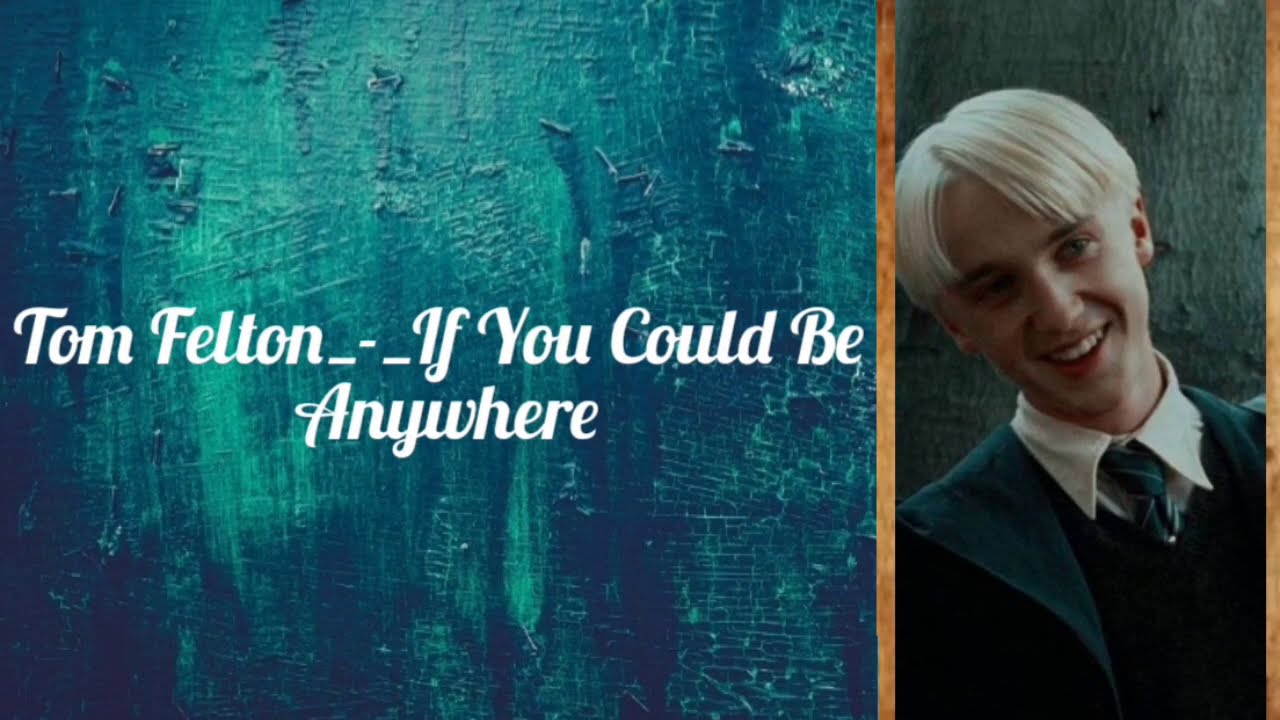 Tom Felton_-_If You Could Be Anywhere_Lyrics