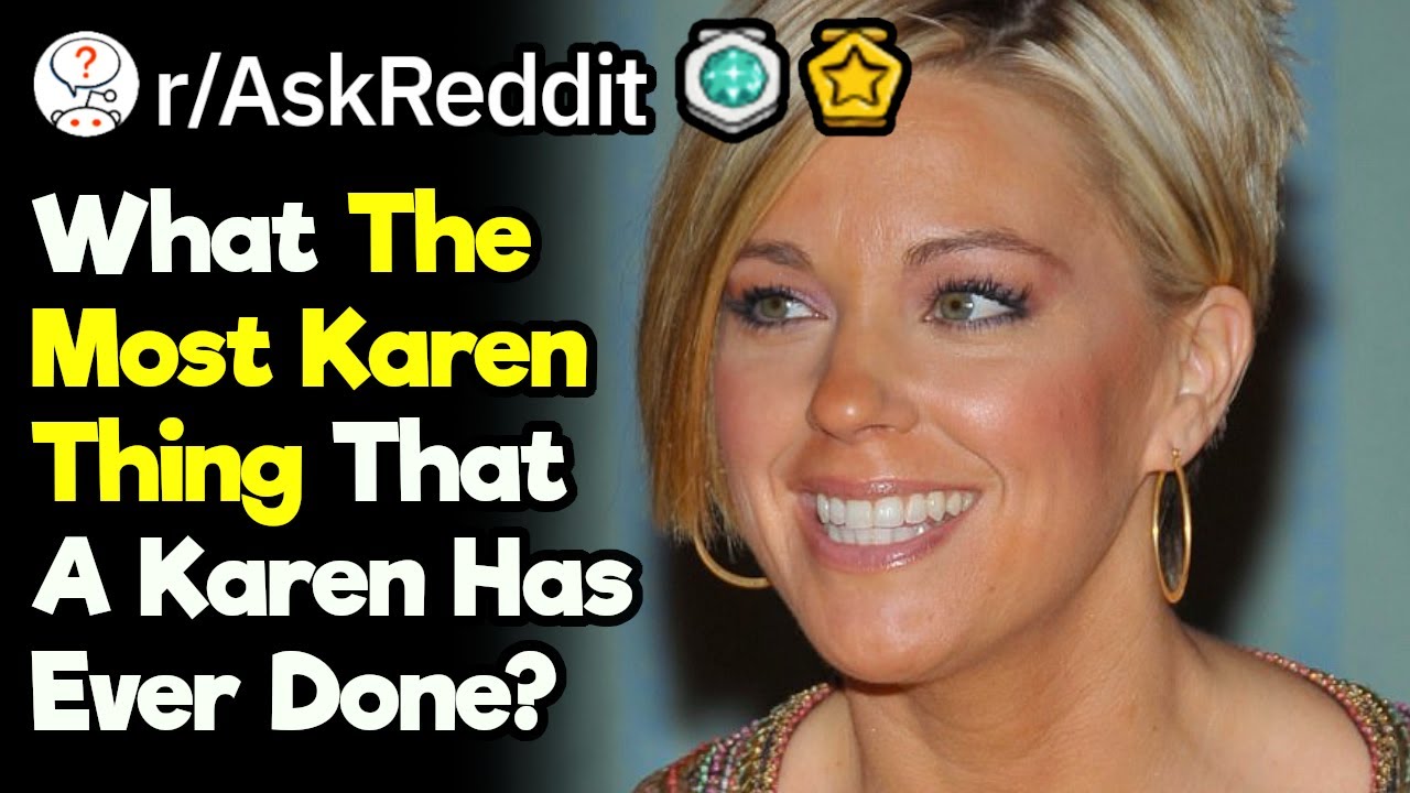 What's the Most Karen Thing a Karen Has Ever Done?