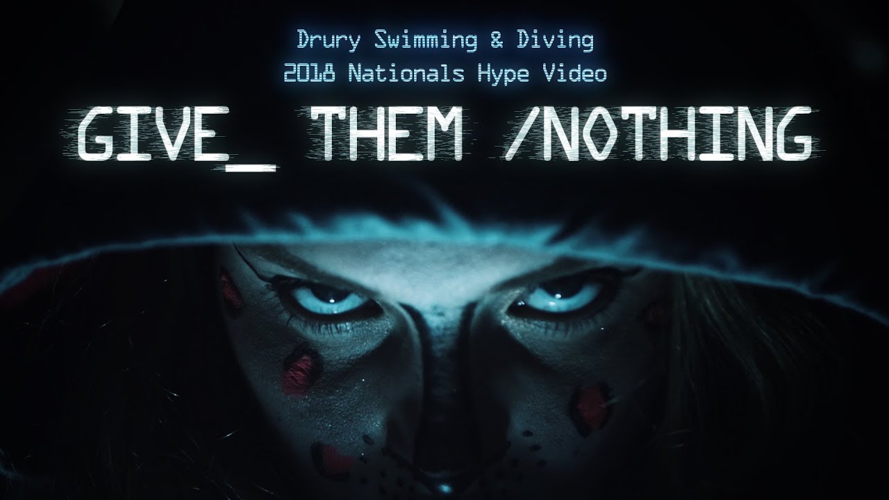 Drury Swimming & Diving Nationals 2018 Promo Video: Give Them Nothing