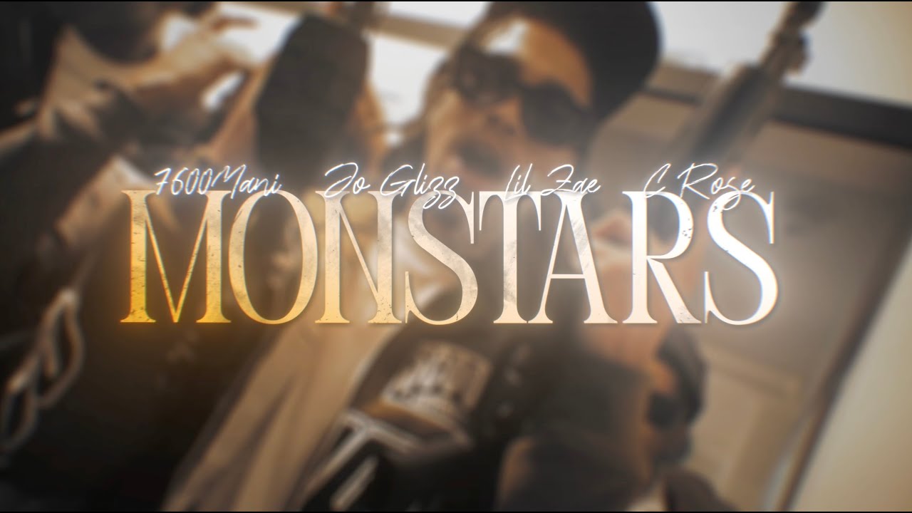 7600Mani x Joglizz x Lil Zae x C Rose - MONSTARS (Official Music Video)