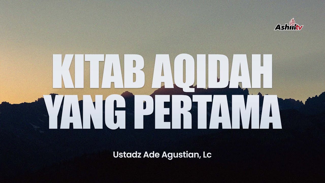 🔴 [LIVE] Aqidah Yang Pertama -  Ustadz Ade Agustian, Lc حفظه الله