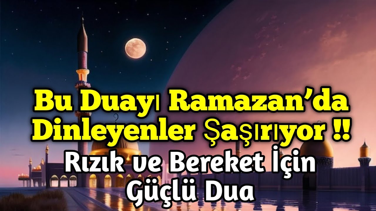Bu Duayı Ramazan’da Dinleyenler Şaşırıyor! Rızık ve Bereket İçin Güçlü Dua