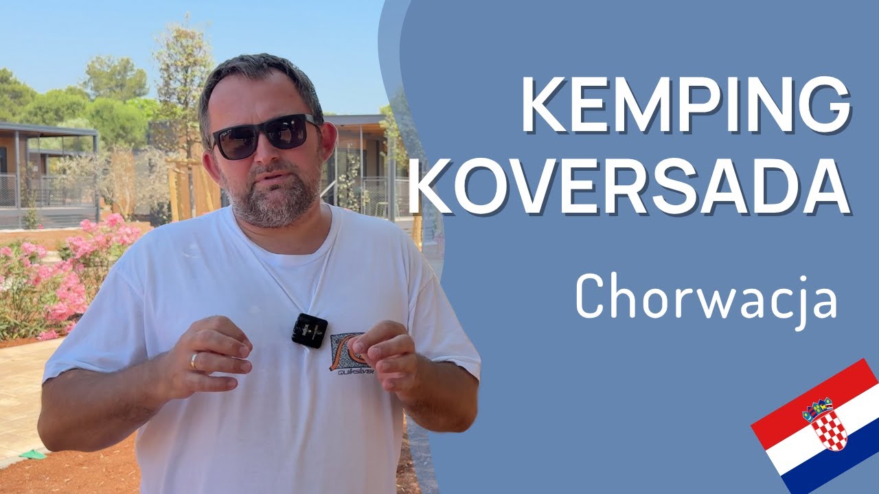 Koversada 🏕️  kemping w Chorwacji po wielkiej metamorfozie 😱