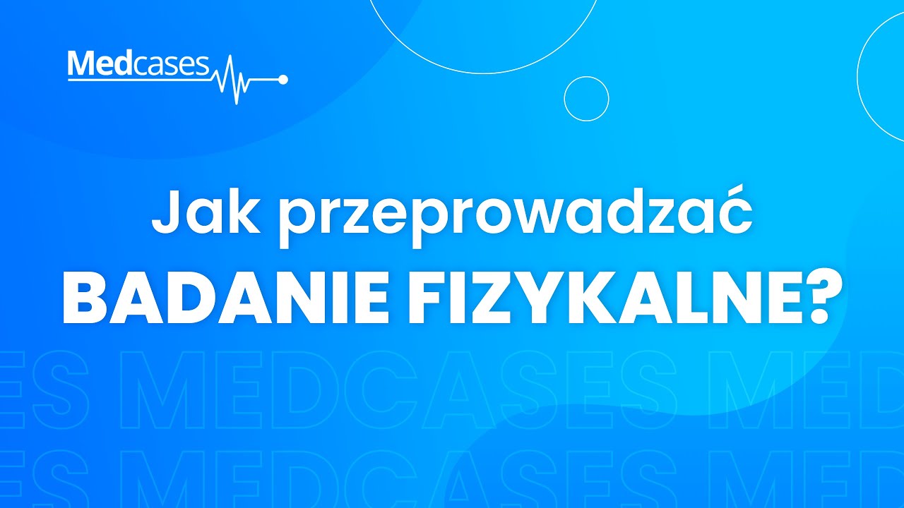 Jak przeprowadzać badanie fizykalne? 🩺