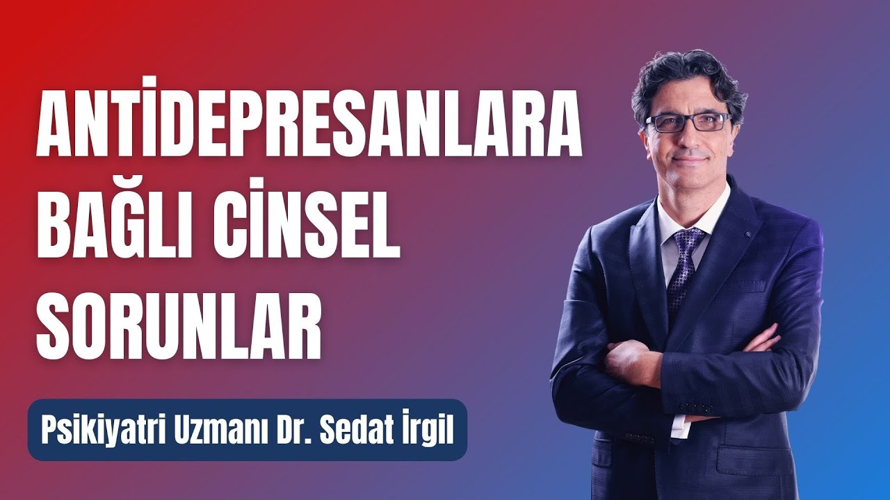 ANTİDEPRESANLARA BAĞLI CİNSEL SORUNLAR