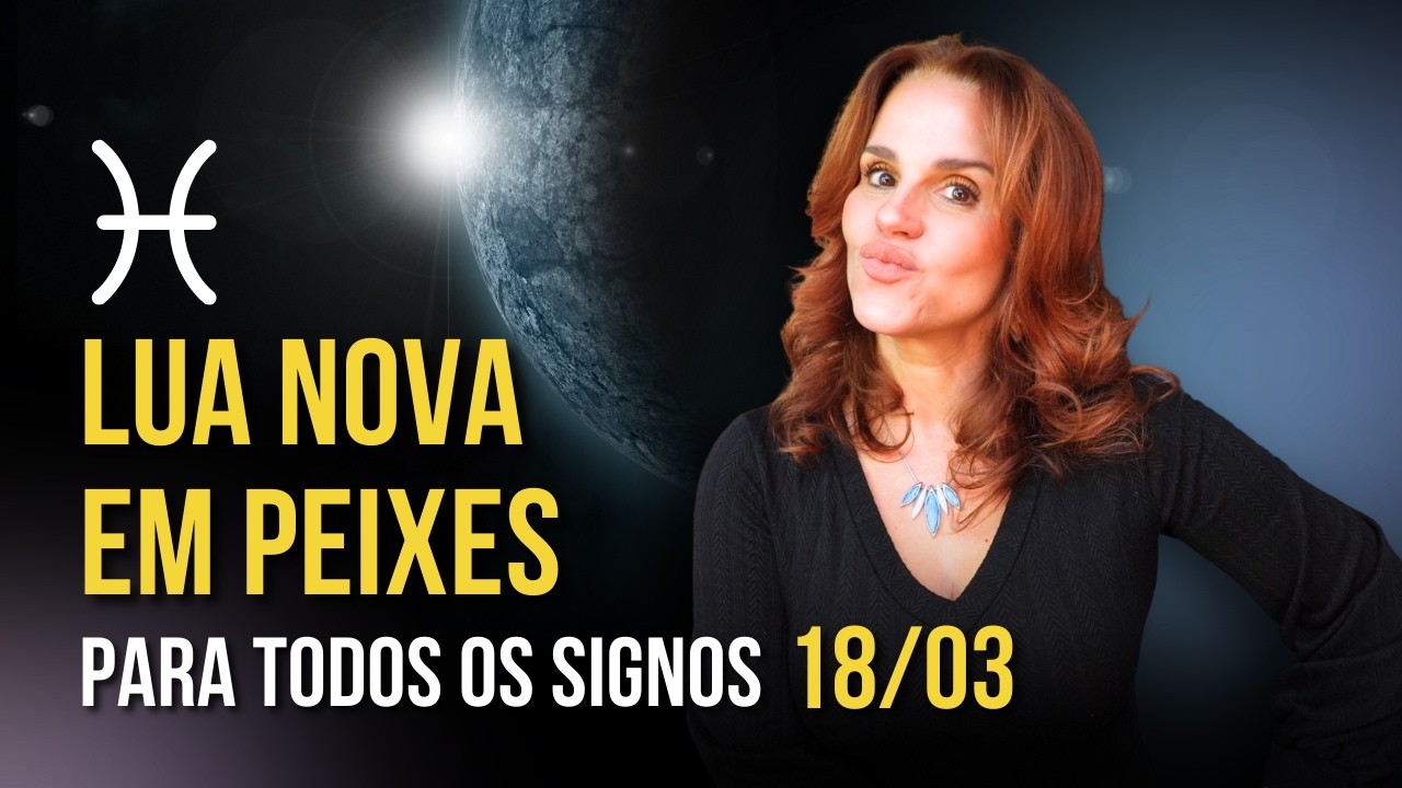 LUA NOVA EM PEIXES POR ASCENDENTE E SIGNO SOLAR | MÁRCIA FERVIENZA