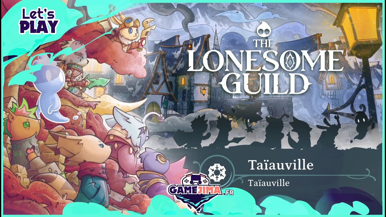 [Let's Play FR] The Lonesome Guild #13 Taïauville - Taïauville