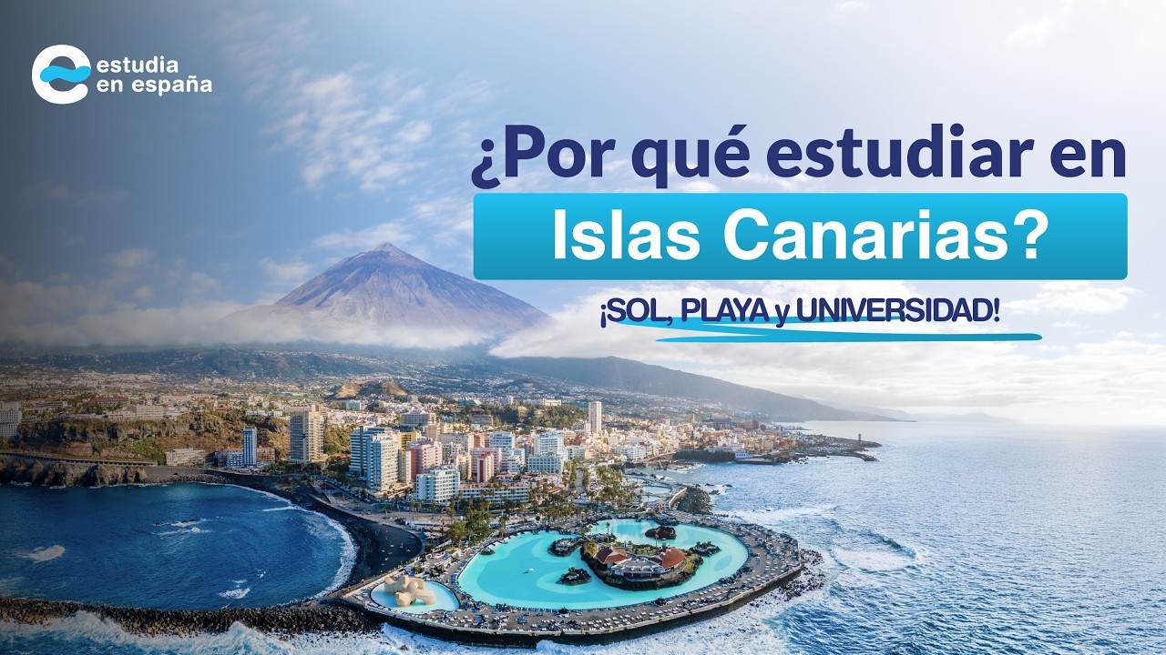 Estudiar en Canarias ¿Qué es Canarias? Cómo estudiar en la universidad siendo de otro país.