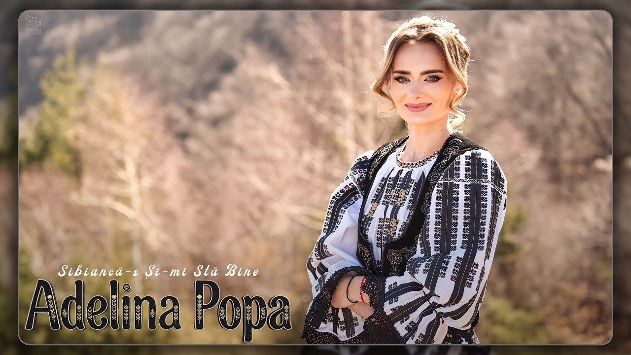 Adelina Popa - Sibiancă-s și-mi stă bine || Videoclip Oficial