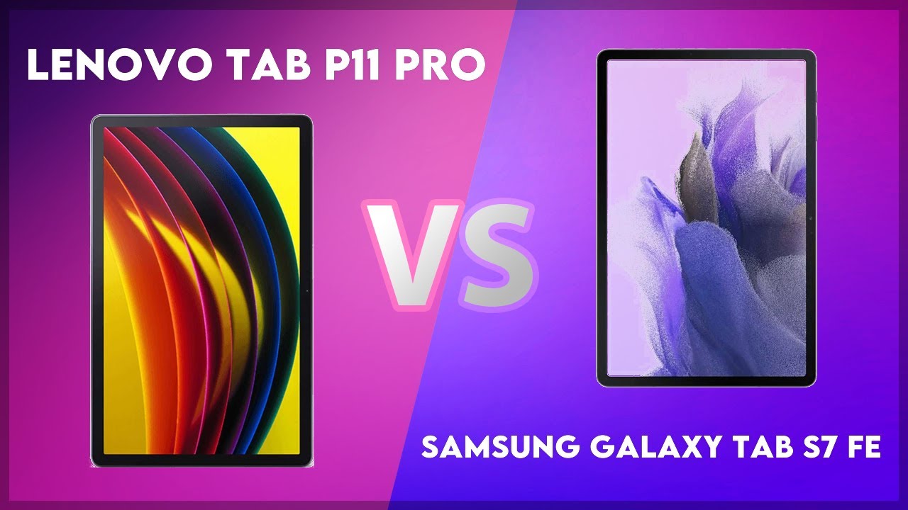 Lenovo Tab P11 Pro vs Samsung Galaxy Tab S7 FE Technical Comparison