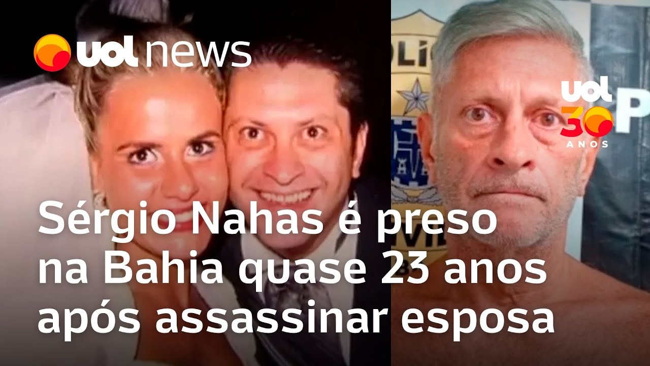 Empresário Sérgio Nahas é preso na Bahia 23 anos após matar a esposa em São Paulo; relembre o caso
