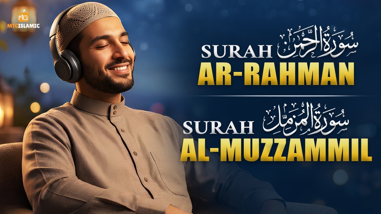 Surah Ar-Rahman & Surah Al-Muzzammil | Beautiful Quran Recitation | Peaceful Tilawat | mtgislamic