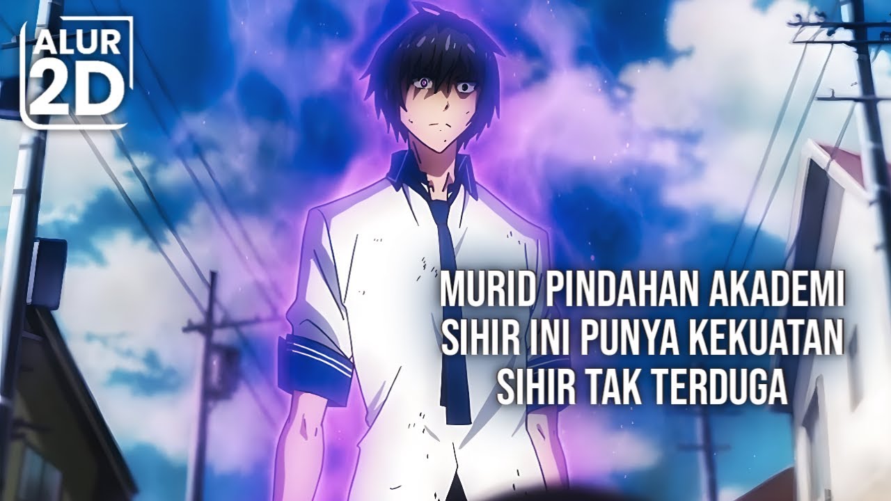 DIKIRA MURID PINDAHAN BIASA TERNYATA PENGGUNA SIHIR OVERPOWER