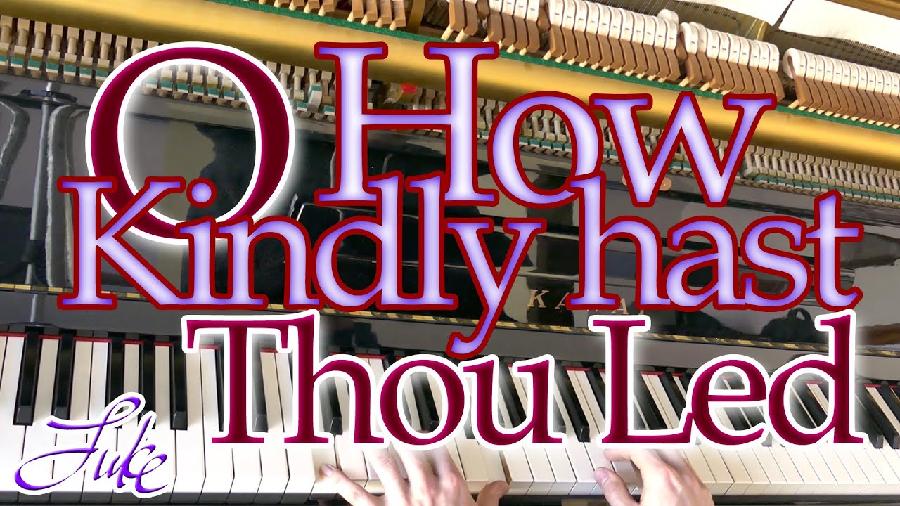 O How Kindly Hast Thou Led Me (MIDDLETON) Thomas Grinfield &bull; hymn arranged performed by Luke Wahl