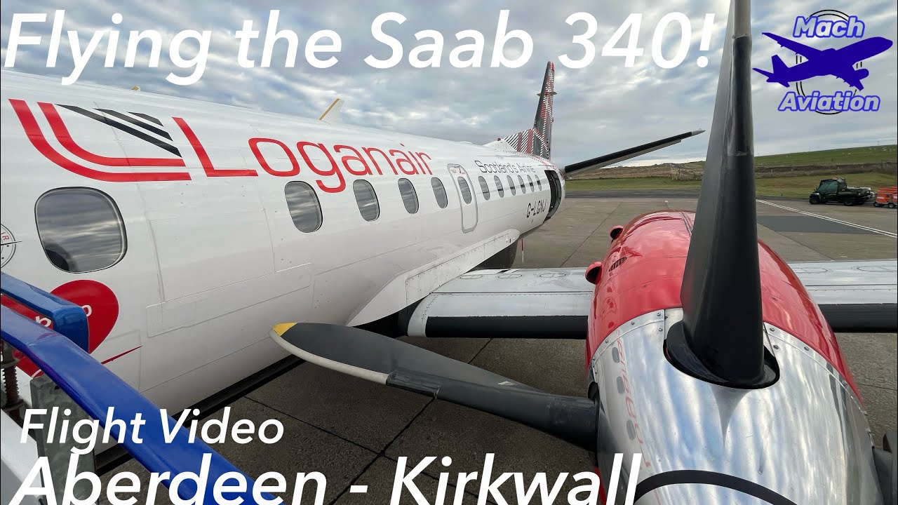 Flying The Saab 340! | Loganair Saab 340 Aberdeen - Kirkwall | Flight Review
