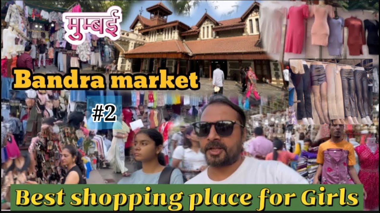Bandra Linking Road & Hill road Shopping Market especially for girls Mumbai