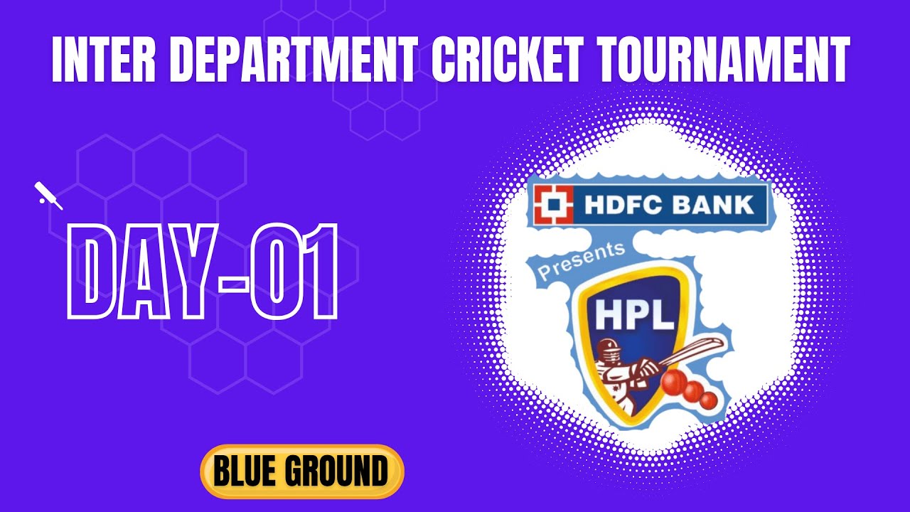 || INTER DEPARTMENT CRICKET TOURNAMENT || HDFC|| DAY-01 || BLUE GROUND ||
