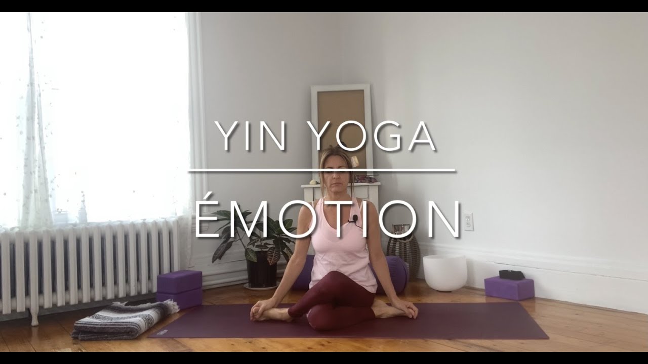 Yin Yoga - Vivre et ressentir les &eacute;motions