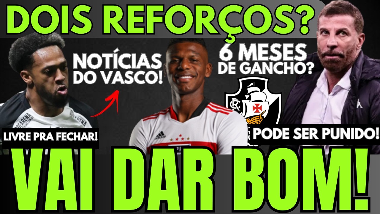 VAI DAR BOM PRO VASCO! DOIS REFOR&Ccedil;OS CHEGANDO DE GRA&Ccedil;A? | PEDRINHO PODE SER SUSPENSO POR 6 MESES!