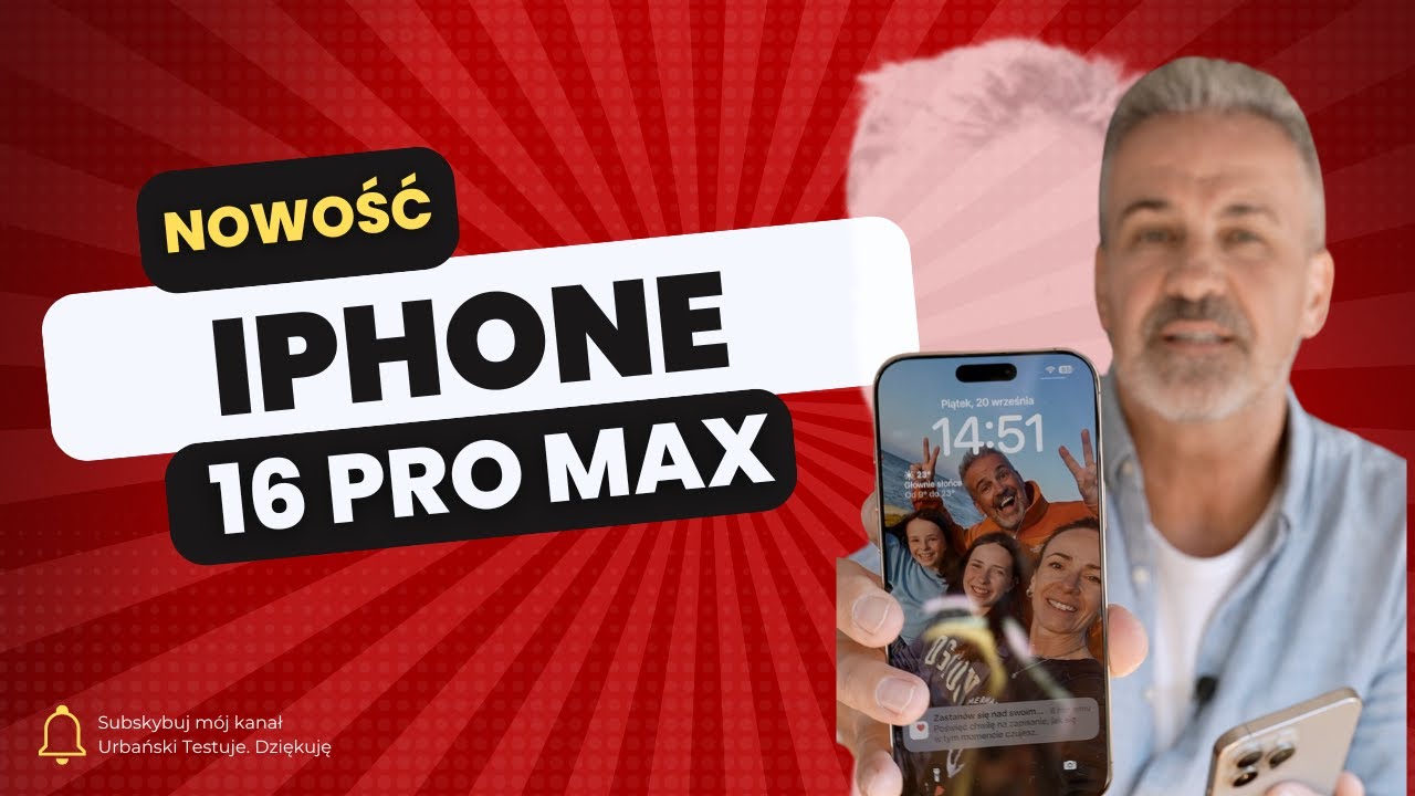 iPhone 16 Pro Max - pierwsze wrażenia