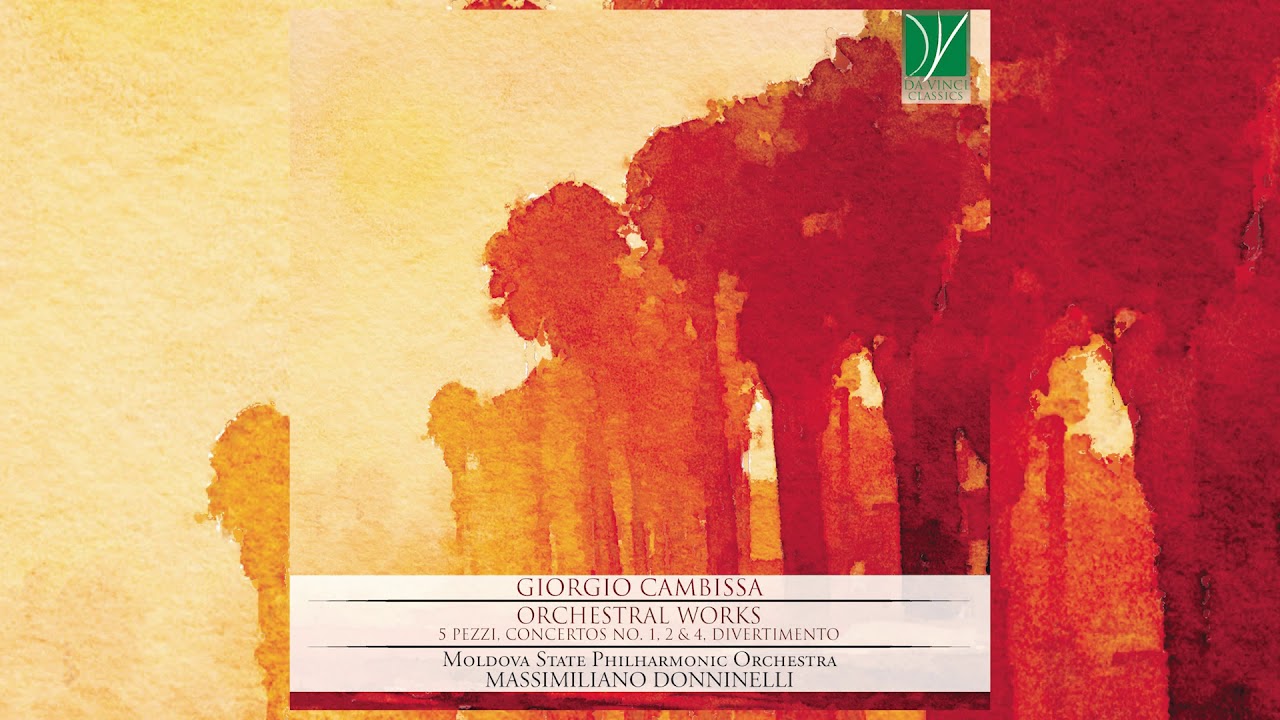 Giorgio Cambissa: Orchestral Works (Massimiliano Donninelli, Moldova State Philharmonic Orchestra)