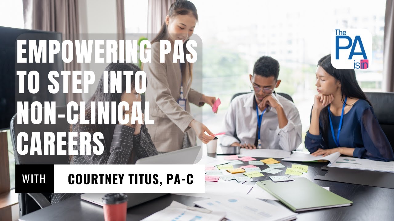 Empowering PAs to Step into Non-Clinical Careers