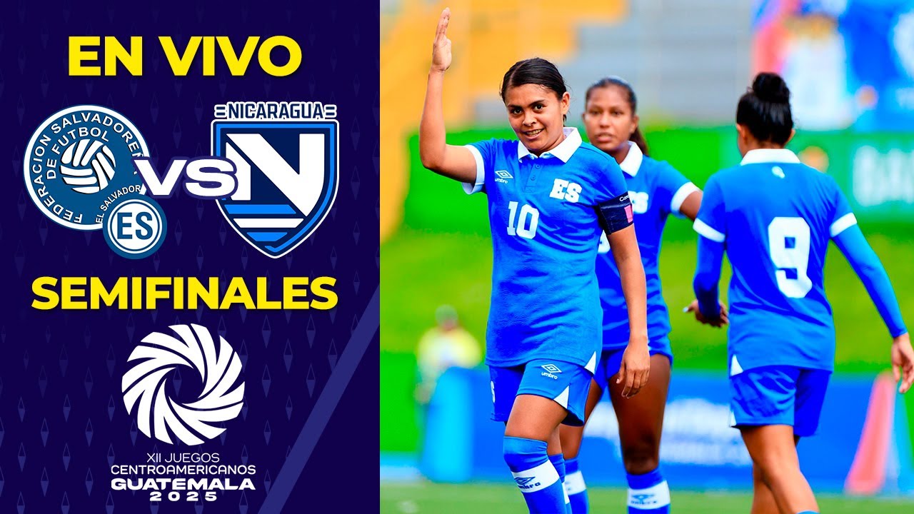 El Salvador vs Nicaragua JUEGOS CENTROAMERICANOS 2025 FÚTBOL FEMENIL | EN VIVO