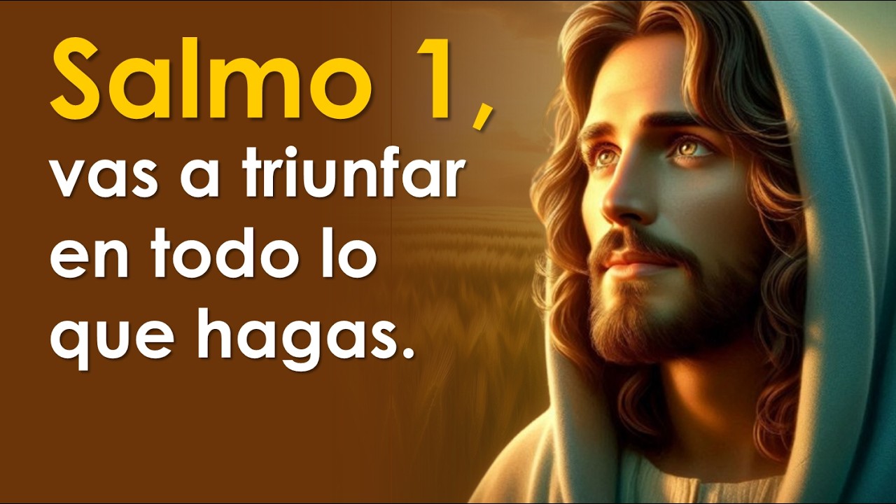 SALMO 1, oración para triunfar en todo lo que hagas | TRIUNFO CON DIOS 🙏