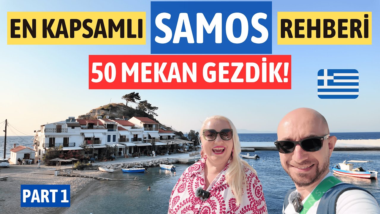 Samos: En Kapsamlı Gezi Rehberi - Part 1 - 50 Mekan Gezdik