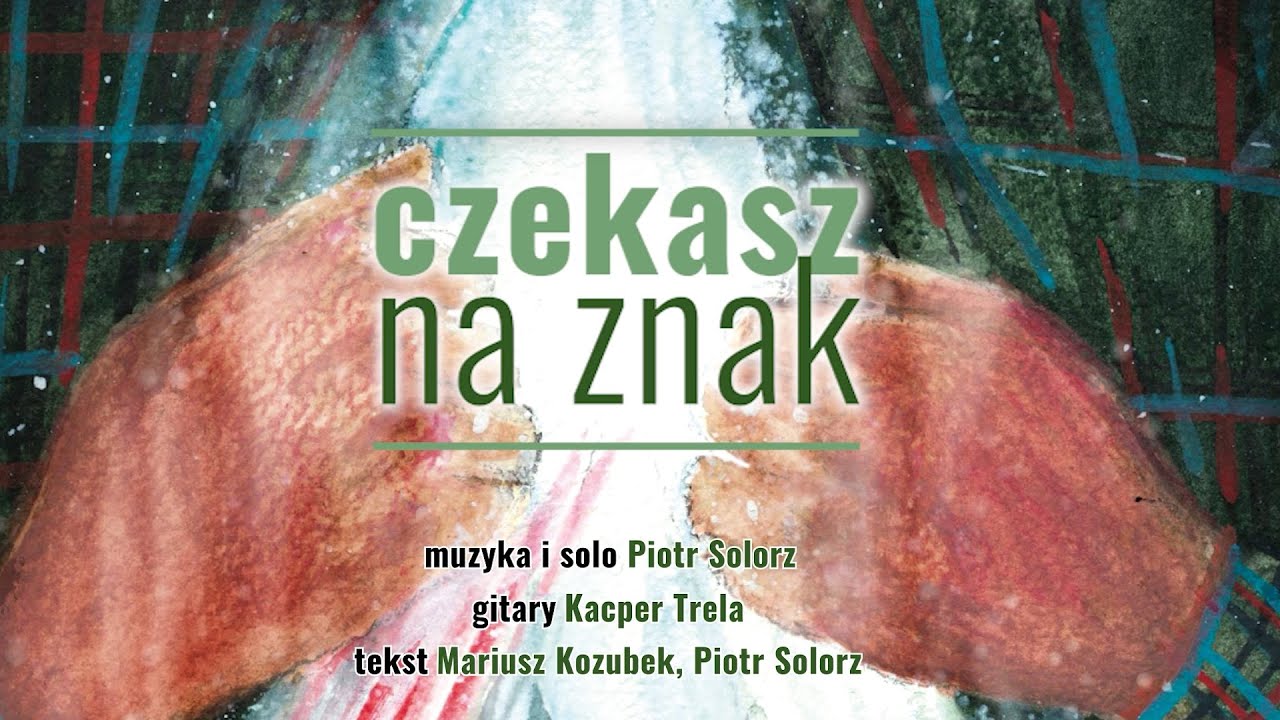 Czekasz na znak - Piotr Solorz