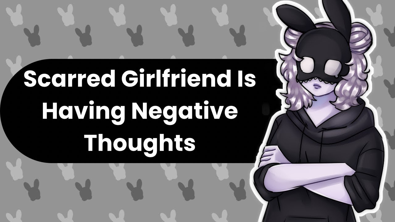 Having Negative Thoughts (Scarred Girlfriend ASMR)
