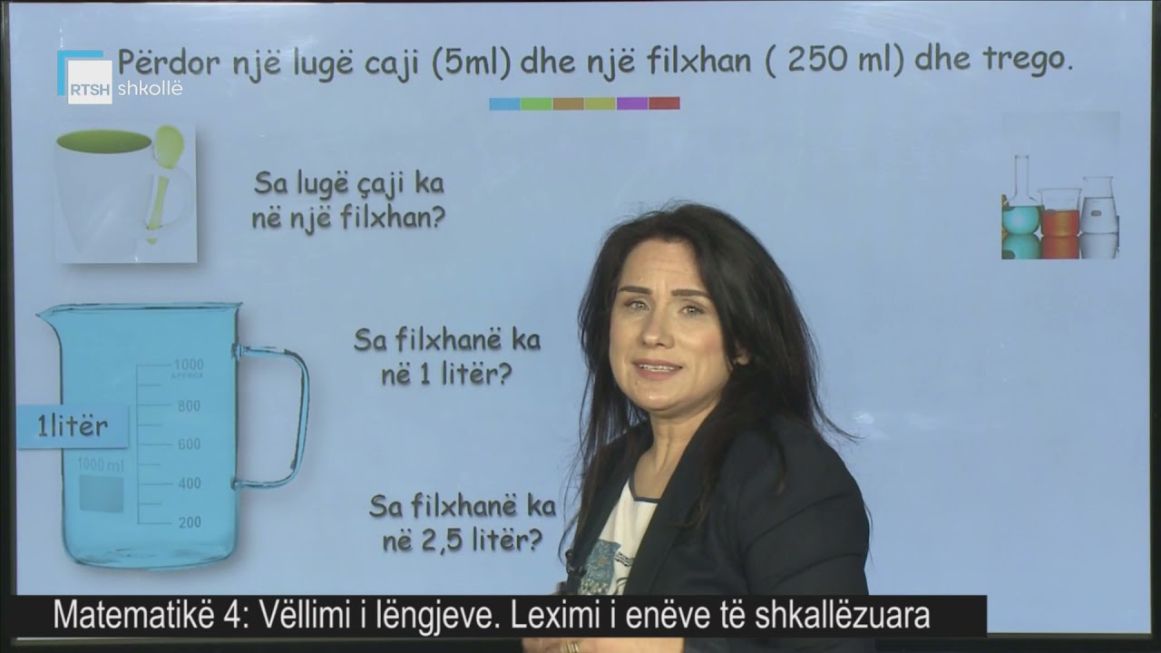 Matematikë 4 - Vëllimi i lëngjeve. Leximi i enëve të shkallëzuara.