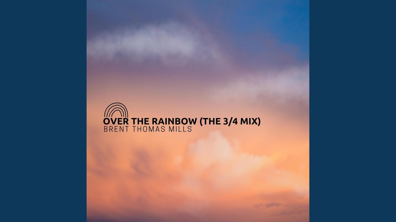 Over the Rainbow (The 3/4 Mix)