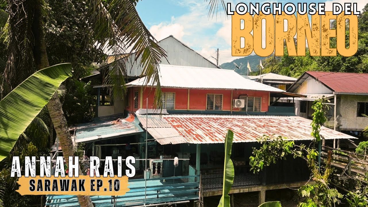Tour autentico: dentro la longhouse Annarais del Borneo malese - SARAWAK Episodio 10