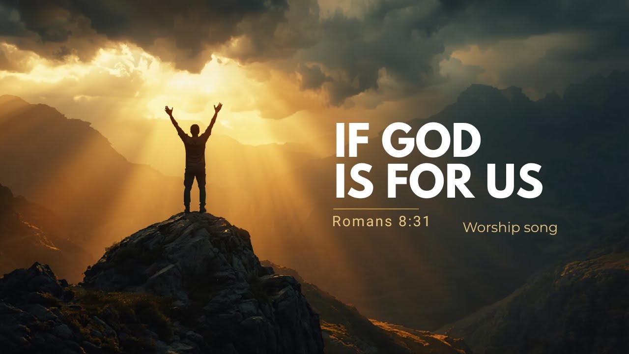 If God Is For Us | Romans 8:31 | Powerful Worship Anthem