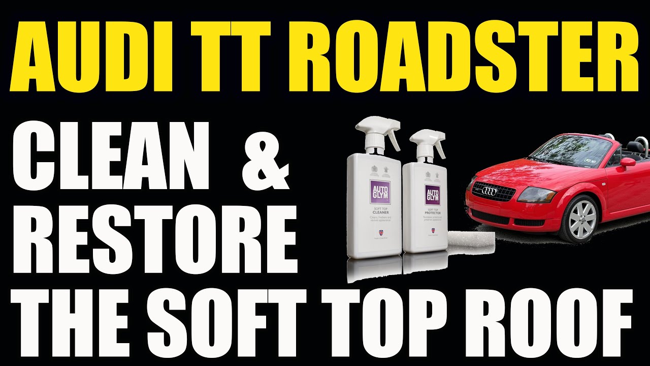 How to Clean and Restore Your Convertible Car Roof | Audi TT MK1 Soft Top Care
