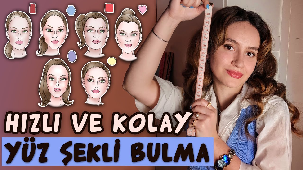 YÜZ ŞEKLİNE GÖRE SAÇ MODELLERİ | Yüz Şeklinizi nasıl Belirlersiniz | 6 FARKLI YÜZ TİPİ ve  İPUÇLARI