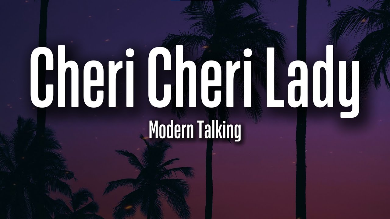 Modern Talking – Cheri Cheri Lady (Lyrics) | Nostalgic Romance