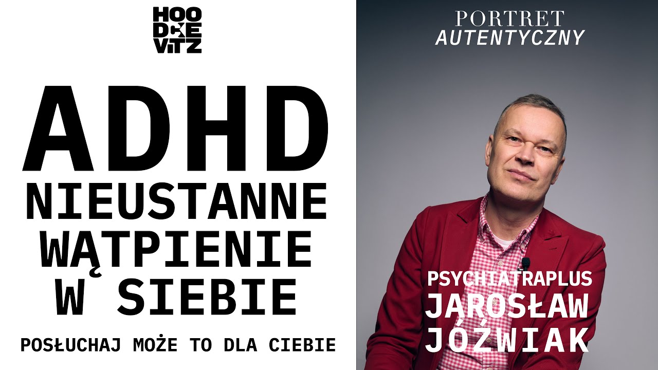 ADHD - moda, epidemia czy diagnoza? PsychiatraPlus - Jarosław Jóźwiak Wywiad - Portret Autentyczny
