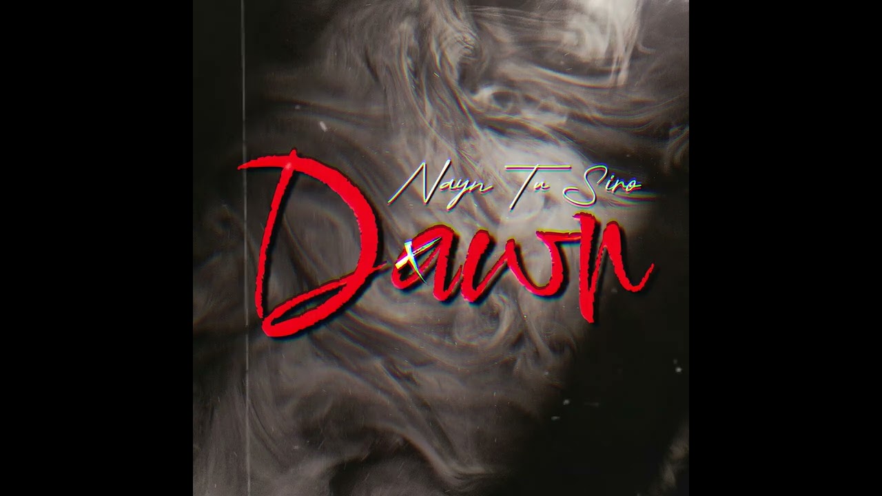 DAWN - Nayn Tu Siro (Official Audio)