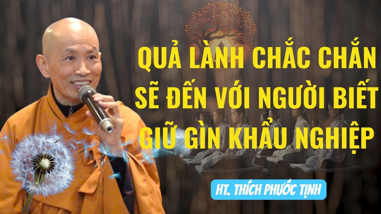 Qủa lành chắc chắn cho người biết giữ gìn khẩu nghiệp | HT Thích Phước Tịnh giảng