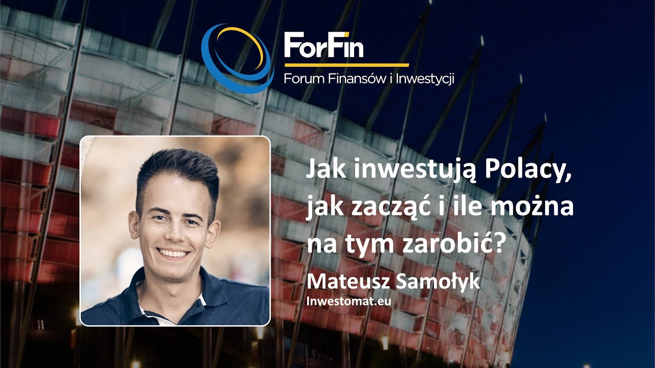 Mateusz Samołyk: Jak inwestują Polacy, jak zacząć i ile można na tym zarobić?