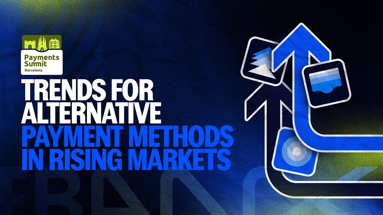 ALTERNATIVE PAYMENT METHODS in Rising Markets: Trends and Opportunities | Payments Summit 2024