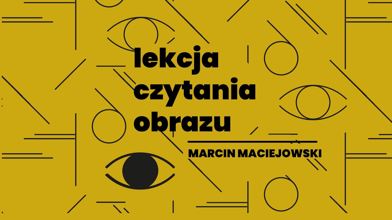 Lekcja czytania obrazu: Marcin Maciejowski