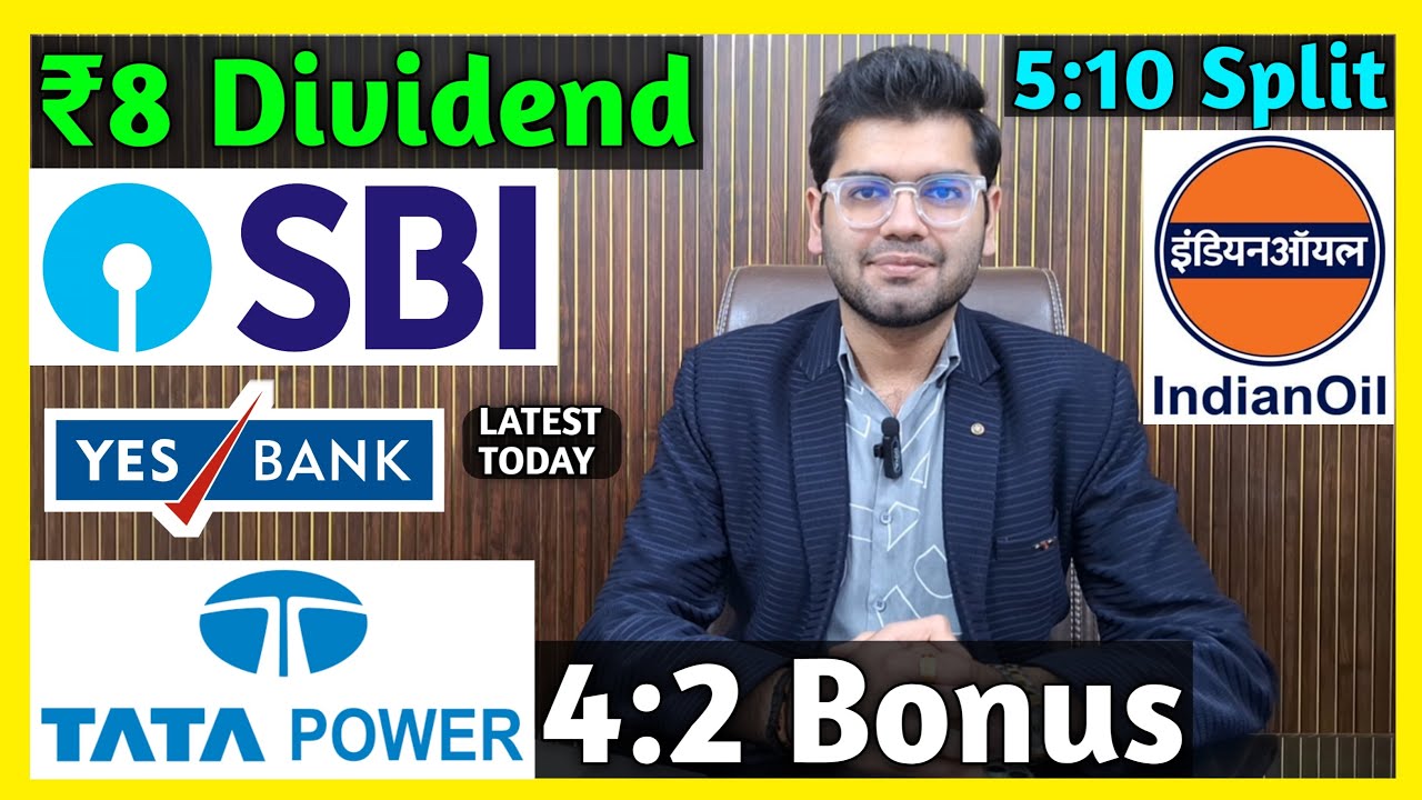 Tata Power, Indian Oil, SBI Bank, Yes Bank Stocks Declared High Dividend, Bonus & Split