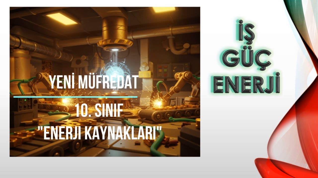 YENİ MÜFREDAT 10. SINIF İŞ GÜÇ ENERJİ