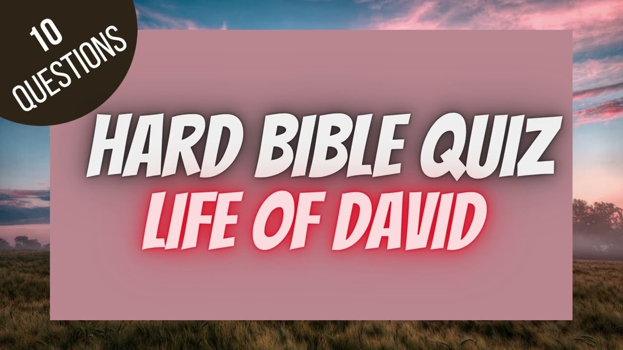 Life of David Hard Bible Quiz | BIBLE QUIZ