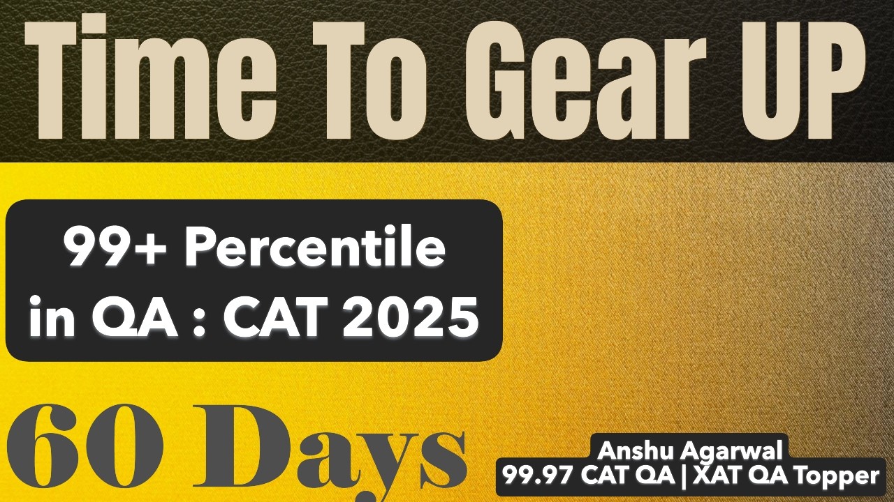 60 Days to Get 99 plus in QA | CAT 2025 | Must Watch Proven Techniques