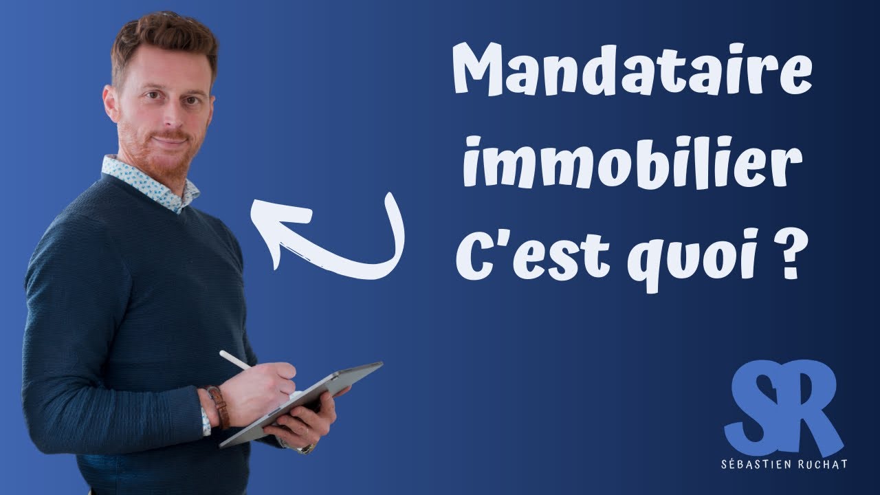 Qu&rsquo;est-ce qu&rsquo;un Mandataire immobilier ?