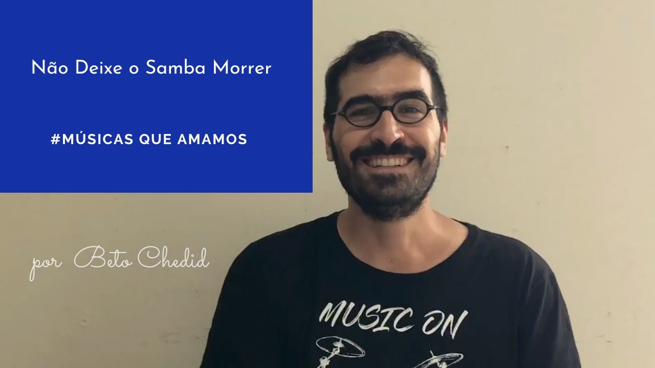 MQA #156 - como tocar Não Deixe o Samba Morrer, de Edson/Aloísio, v. Alcione, p Beto Chedid(YouTube)